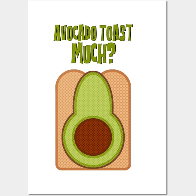 Avocado Toast Much? Wall Art by FanboyMuseum